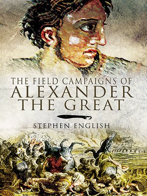 cover image of The Field Campaigns of Alexander the Great